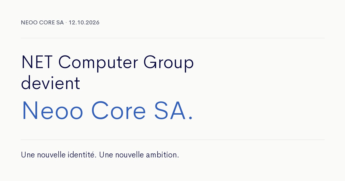 Visuel de l’annonce : NET Computer Group devient Neoo Core SA.